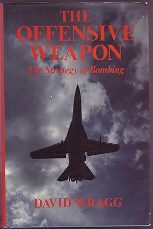 Bild des Verkufers fr The Offensive Weapon: The Strategy of Bombing zum Verkauf von Mr Pickwick's Fine Old Books