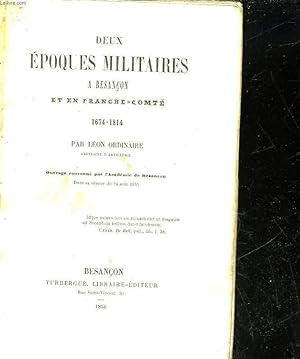 Seller image for DEUX EPOQUES MILITAIRES A BESANCON ET EN FRANCHE-COMTE 1674 - 1814 - TOME 1 for sale by Le-Livre