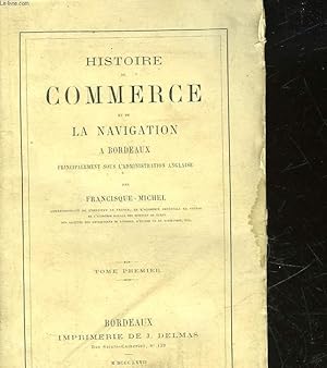 Bild des Verkufers fr HISTOIRE DU COMMERCE ET DE LA NAVIGATION A BORDEAUX - TOME 1 zum Verkauf von Le-Livre