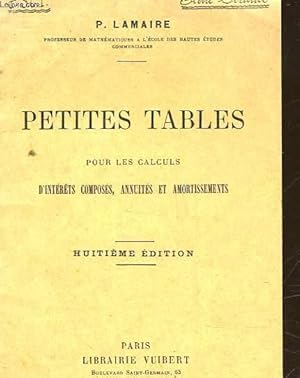 Seller image for PETITES TABLES POUR LES CALCULS D'INTERETS COMPOSES, ANNUITES ET AMORTISSEMENTS for sale by Le-Livre