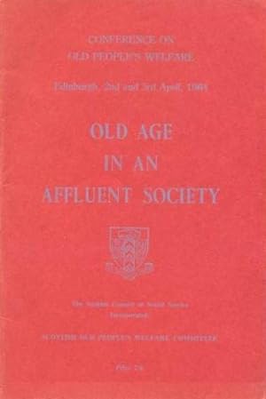 Old Age in an Affluent Society (Conference on Old People's welfare)