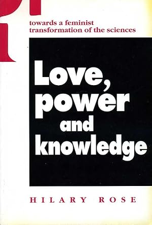 Love, Power and Knowledge : Towards a Feminist Transformation of the Sciences (Signed By Author)