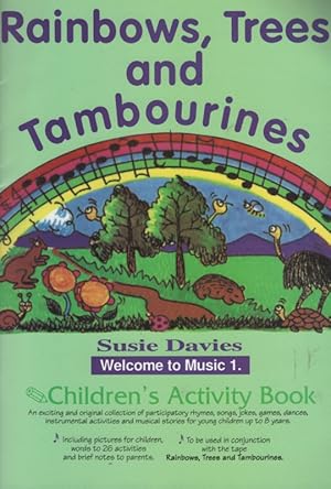 Image du vendeur pour Rainbows, Trees and Tambourines, Welcome to Music 1. Children's Activity Book mis en vente par Nanny's Web