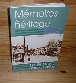 Bild des Verkufers fr Mmoires en Hritage. Saint Cybard Mon quartier. Comit de Quartier de Saint-Cybard. Angoulme. zum Verkauf von Mesnard - Comptoir du Livre Ancien