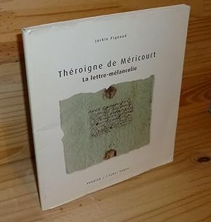 La lettre-mélancolie : Théroigne de Méricourt Lettre adressée à Danton en 1801. Transcription Jea...