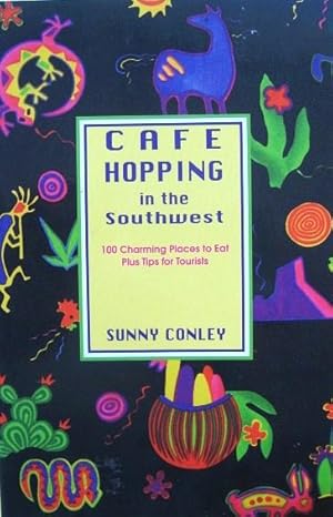 Seller image for Cafe Hopping in the Southwest: 100 Charming Places to Eat Plus Tips for Tourists for sale by 20th Century Lost & Found