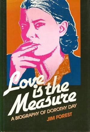 Seller image for LOVE IS THE MEASURE : A Biography of Dorothy Day for sale by Grandmahawk's Eyrie