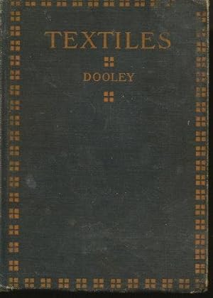Seller image for TEXTILES : For Commercial, Industrial, And Domestic Arts Schools; Also Adapted To Those Engaged In Wholesale And Retail Dry Goods, Wool, Cotton, And Dressmaker's Trades for sale by Grandmahawk's Eyrie