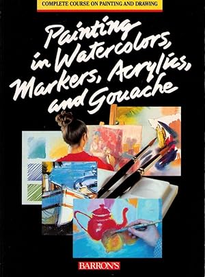 Imagen del vendedor de Painting in Watercolors, Markers and Gouache a la venta por Neil Williams, Bookseller