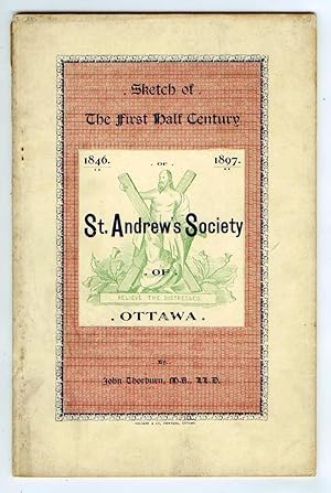 The St. Andrew's Society of Ottawa 1846-1897. Sketch of The First Half Century