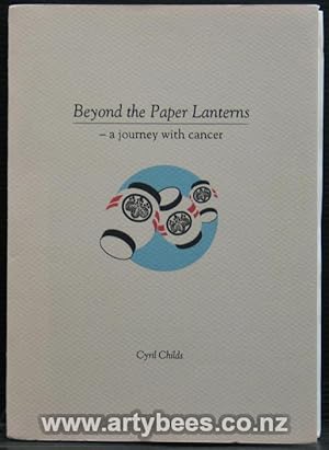 Seller image for Beyond the Paper Lanterns - A Journey With Cancer for sale by Arty Bees Books
