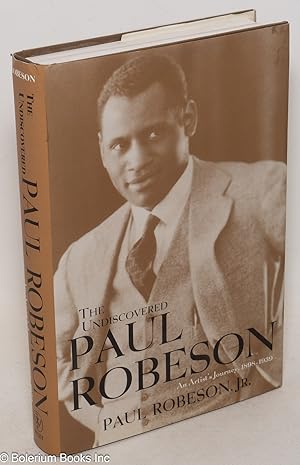 Seller image for The Undiscovered Paul Robeson; an artist's journey, 1898-1939 for sale by Bolerium Books Inc.