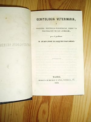Genitologia veterinaria, o nociones historico-fisiológicas sobere la procreacion de los animales