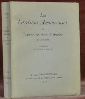 Seller image for Les oraisons amoureuses de Jeanne-Aurlie Grivolin lyonnaise. Transcrites par Roger Pillet. for sale by Bouquinerie du Varis