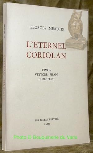 Bild des Verkufers fr L'ternel Coriolan. Cimon Vettore PIsani Bubenberg. zum Verkauf von Bouquinerie du Varis