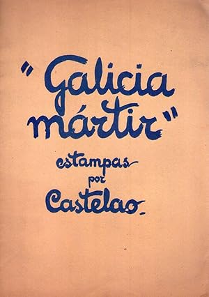 GALICIA MARTIR. Estampas por Castelao