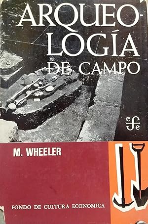 Arqueología de campo. Traducción de José Luis Lorenzo. Revisada por Lauro José Zavala