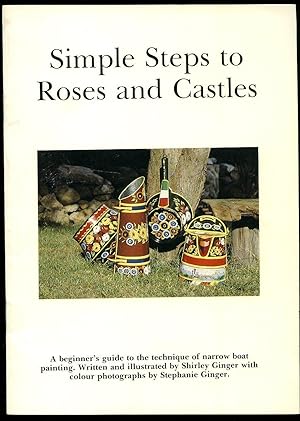 Seller image for Simple Steps to Roses and Castles; The Technique of Narrow Boat Painting for sale by Little Stour Books PBFA Member