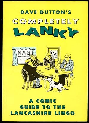 Seller image for Dave Dutton's Completely Lanky; A Comic Guide to the Lancashire Lingo for sale by Little Stour Books PBFA Member