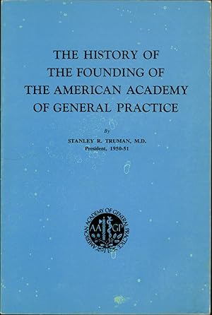 Bild des Verkufers fr The History of the Founding of the American Academy of General Practice zum Verkauf von Cat's Curiosities