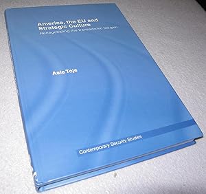 Seller image for America, the EU and Strategic Culture: Renegotiating the Transatlantic Bargain (Contemporary Security Studies) for sale by Bramble Books