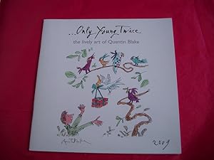 ONLY YOUNG TWICE The Lively Art of Quentin Blake