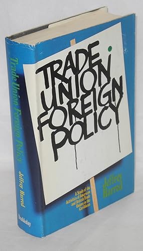 Image du vendeur pour Trade union foreign policy: a study of British and American trade union activities in Jamaica mis en vente par Bolerium Books Inc.