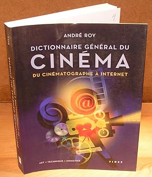 DICTIONNAIRE GÉNÉRAL DU CINÉMA du cinématographe à internet