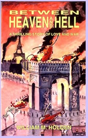 Bild des Verkufers fr BETWEEN HEAVEN AND HELL: A Thrilling Story of Love and War zum Verkauf von Granny Artemis Antiquarian Books