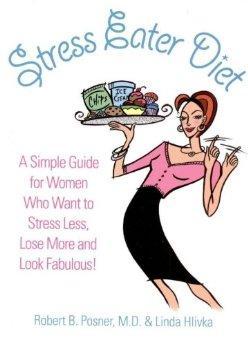 Stress Eater Diet: A Simple Guide for Women Who Want to Stress Less, Lose More and Look Fabulous!