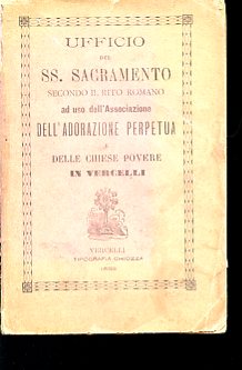 Image du vendeur pour Ufficio del SS. Sacramento secondo il Rito Romano ad uso dell'Associazione dell'Adorazione Perpetua e delle chiese povere in Vercelli mis en vente par Gilibert Libreria Antiquaria (ILAB)