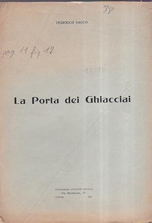 Image du vendeur pour La Porta dei Ghiacciai mis en vente par Gilibert Libreria Antiquaria (ILAB)