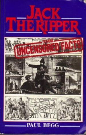Seller image for JACK THE RIPPER : THE UNCENSORED FACTS. A documented history of the Whitechapel murders of 1888 for sale by Loretta Lay Books