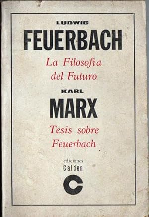 La Filosofía del Futuro - Tesis sobre Feuerbach