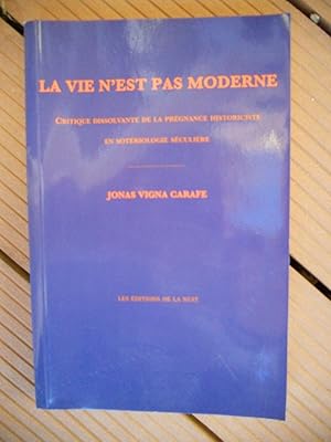 Image du vendeur pour La vie n'est pas moderne - Critique dissolvante de la pregnance historiciste en soteriologie seculiere mis en vente par Frederic Delbos