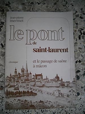 Seller image for Le pont de Saint-Laurent et le passage de Saone a Macon for sale by Frederic Delbos