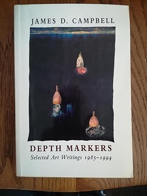 Depth Markers. Selected Art Writings 1985-1994 Volume One