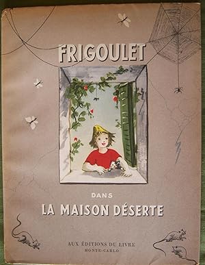 Frigoulet Dans la Maison Deserte