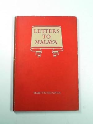 Seller image for Letters to Malaya: written from England to Alexander Nowell M.C.S. of Ipoh for sale by Cotswold Internet Books