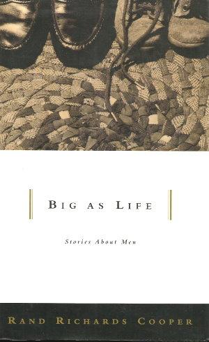 Seller image for BIG AS LIFE : Stories About Men for sale by Grandmahawk's Eyrie