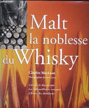 Seller image for MALT LA NOBLESSE DU WHISKY - L'ART DE LA DEGUSTATION LES 100 MEILLEURES MARQUES - L'ECOSSE DES DISTILLERIES. for sale by Le-Livre