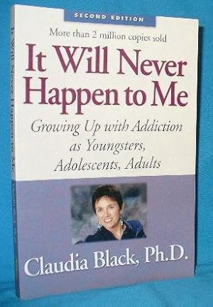 Seller image for It Will Never Happen to Me : Growing Up with Addiction as Youngsters, Adolescents, Adults for sale by Alhambra Books