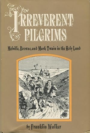 Imagen del vendedor de Irreverent Pilgrims : Melville, Browne And Mark Twain In The Holy Land a la venta por Kenneth A. Himber