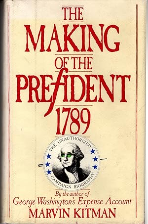 Seller image for The Making of the President, 1789: The Unauthorized Campaign Biography for sale by Dorley House Books, Inc.
