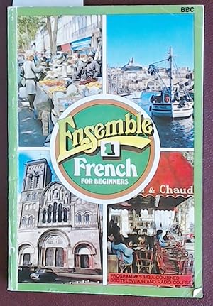 Ensemble 1: French for Beginners : a Combined BBC Television and Radio Course for Beginners [ Boo...