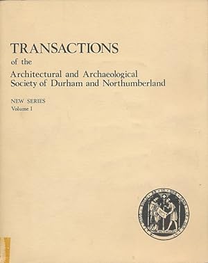 Image du vendeur pour Transactions of The Architectural and Archaeological Society of Durham and Northumberland. New Series. Volume I. 1968 mis en vente par Barter Books Ltd