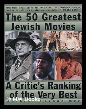 Image du vendeur pour The 50 Greatest Jewish Movies : a Critic's Ranking of the Very Best / Kathryn Bernheimer mis en vente par MW Books Ltd.