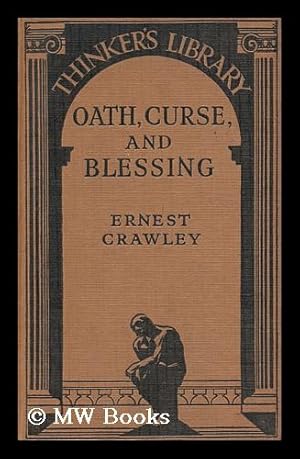 Image du vendeur pour Oath, Curse, and Blessing, and Other Studies in Origins, by Ernest Crawley; Edited by Theodore Besterman mis en vente par MW Books Ltd.