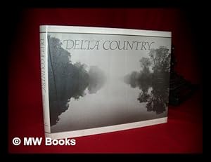 Seller image for Delta Country / Narrative, Richard Dillon ; Photographs, Steve Simmons ; Foreword, Harold Gilliam for sale by MW Books Ltd.