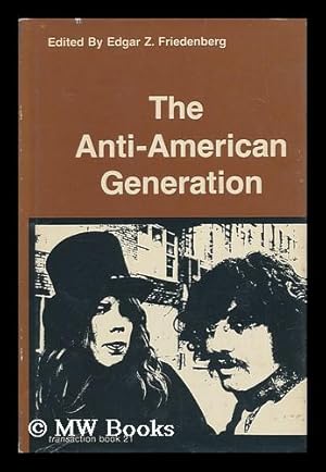 Image du vendeur pour The Anti-American Generation. Edited by Edgar Z. Friedenberg mis en vente par MW Books Ltd.
